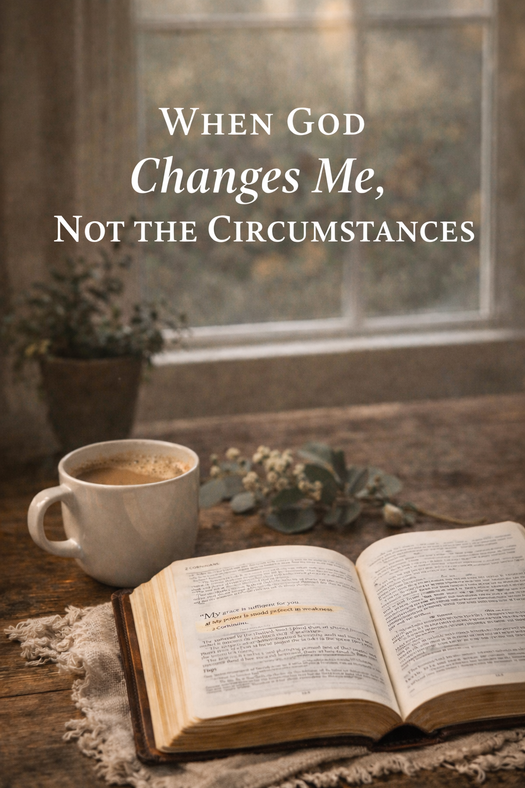 When God Changes Me, Not the Circumstances